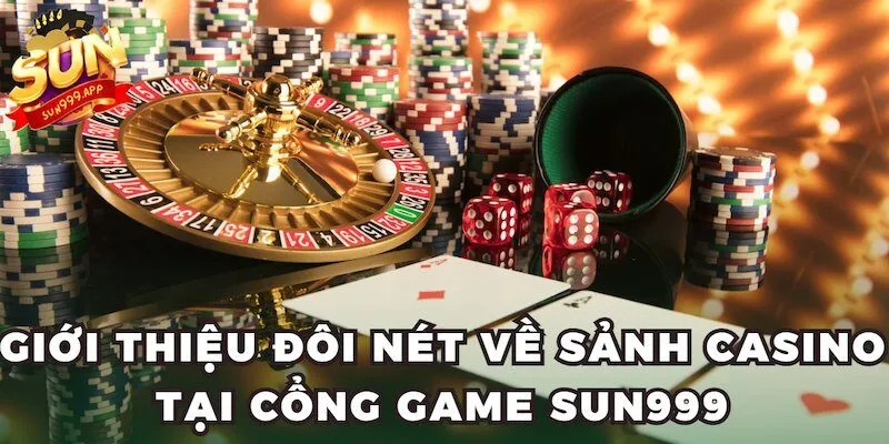 Giới thiệu đôi nét về sảnh Casino tại cổng game